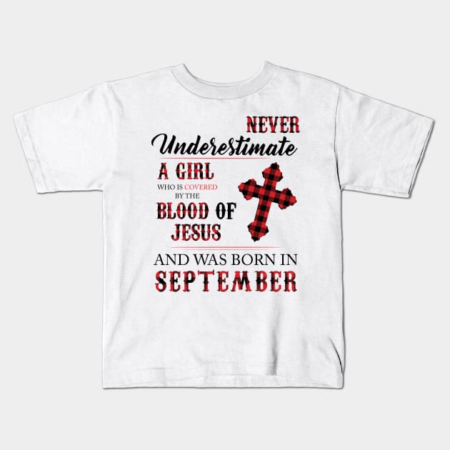 Never Underestimate A Girl Who Is Covered By The Blood Of Jesus And Was Born In September Kids T-Shirt by Hsieh Claretta Art